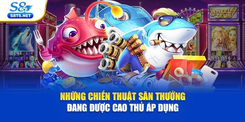Những chiến thuật săn thưởng đang được cao thủ áp dụng 